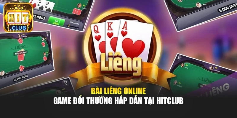 Bài Liêng Online - Game Đổi THưởng Hấp Dẫn Tại Hitclub