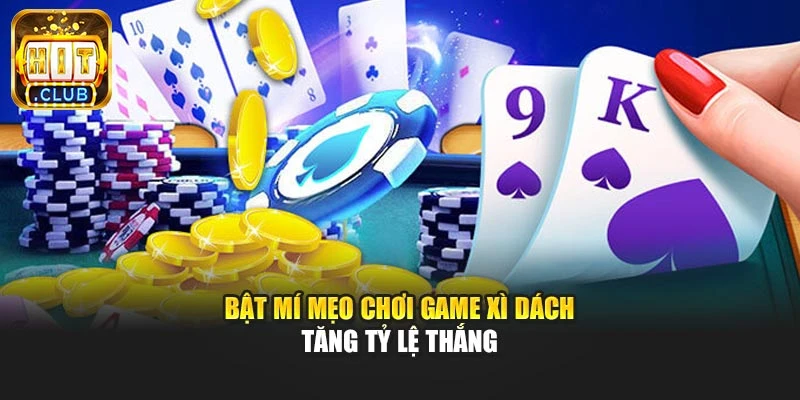 Bật mí mẹo chơi game xì dách tăng tỷ lệ thắng