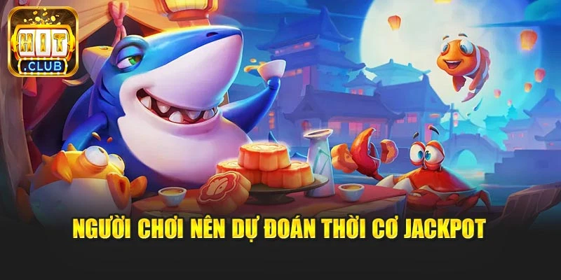 Người chơi nên dự đoán thời cơ jackpot
