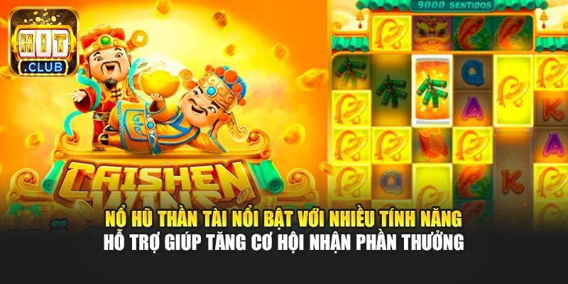 Nổ hũ thần tài nổi bật với nhiều tính năng hỗ trợ giúp tăng cơ hội nhận phần thưởng
