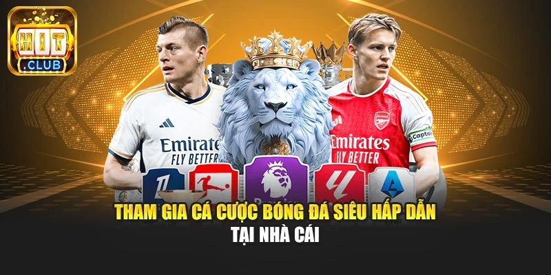 Tham gia cá cược bóng đá siêu hấp dẫn tại nhà cái