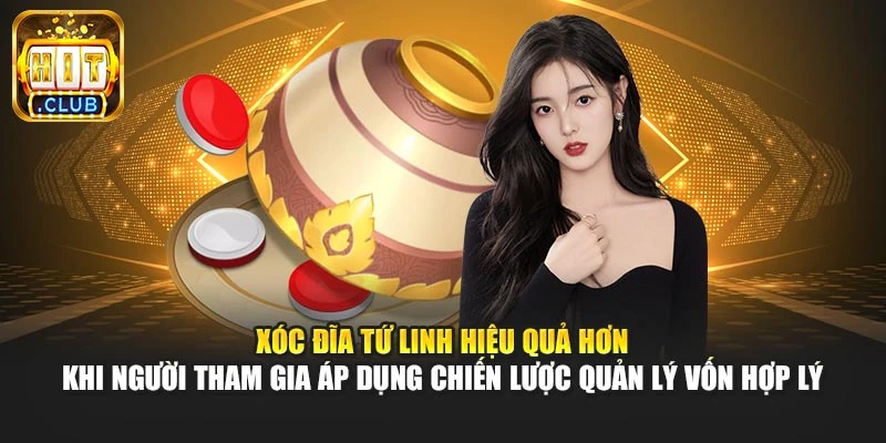 Xóc đĩa tứ linh hiệu quả hơn khi người tham gia áp dụng chiến lược quản lý vốn hợp lý